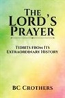 Bc Crothers - The Lord's Prayer - Tidbits from Its Extraordinary History