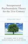 Sue Harris, Sue Mayes Harris, Janet R. Mayes, Marilyn Miller, Miller Marilyn, David Singer... - Interpersonal Psychoanalytic Theory for the 21st Century