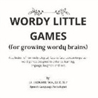 J. L. Leonard M. a. C. C. C. Slp - Wordy Little Games: (For Growing Wordy Brains)