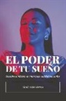 Natalia Trejos-Herrera - El Poder de Tu Sueño: Descubre El Misterio de Cómo Hacer Realidad Tus Sueños
