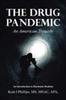 Kent I Phillips MSAC APA, Kent I. Phillips Msac Apa - The Drug Pandemic