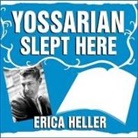 Erica Heller, Karen White - Yossarian Slept Here Lib/E: When Joseph Heller Was Dad, the Apthorp Was Home, and Life Was a Catch-22 (Audio book)