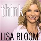 Lisa Bloom, Lisa Bloom - Think: Straight Talk for Women to Stay Smart in a Dumbed-Down World (Audio book)
