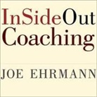 Joe Ehrmann, Paula Ehrmann - Insideout Coaching: How Sports Can Transform Lives (Audio book)