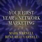 Mark Yarnell, Rene Reid Yarnell, Kevin Foley - Your First Year in Network Marketing Lib/E: Overcome Your Fears, Experience Success, and Achieve Your Dreams! (Hörbuch)