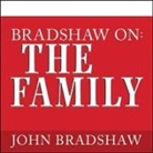 John Bradshaw, Alan Bomar Jones - Bradshaw On: The Family Lib/E: A New Way of Creating Solid Self-Esteem (Audio book)