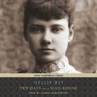 Nellie Bly, Laural Merlington - Ten Days in a Mad-House Lib/E (Audio book)