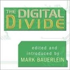 Mark Bauerlein, Various authors - The Digital Divide: Writings for and Against Facebook, Youtube, Texting, and the Age of Social Networking (Audio book)