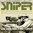 Gina Cavallaro, Matt Larsen - Sniper Lib/E: American Single-Shot Warriors in Iraq and Afghanistan (Audio book)
