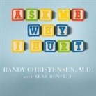 Randy Christensen, Rene Denfeld, M. D. - Ask Me Why I Hurt Lib/E: The Kids Nobody Wants and the Doctor Who Heals Them (Hörbuch)