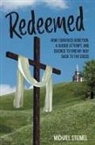 Michael Steimel - Redeemed!: How I Survived Addiction, a Suicide Attempt, and Divorce to Find My Way Back to the Cross