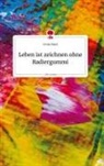 Ursula Daum - Leben ist zeichnen ohne Radiergummi. Life is a Story - story.one