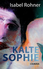 Isabel Rohner - Kalte Sophie