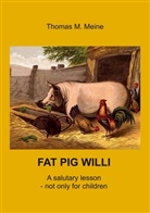 Thomas M. Meine - Fat Pig Willi