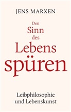 Jens Marxen - Den Sinn des Lebens spüren