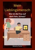 Melanie Flacke - Mein Lieblingsmensch