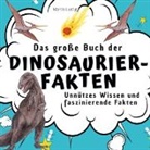 Marco Lustig - Das große Buch der Dinosaurier-Fakten