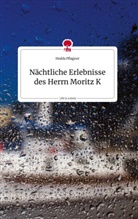 Hedda Pflagner - Nächtliche Erlebnisse des Herrn Moritz K. Life is a Story - story.one
