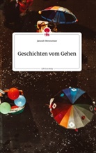 Janosh Wennemer - Geschichten vom Gehen. Life is a Story - story.one