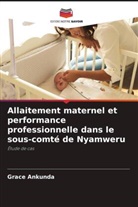 Grace Ankunda - Allaitement maternel et performance professionnelle dans le sous-comté de Nyamweru