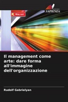Rudolf Gabrielyan - Il management come arte: dare forma all'immagine dell'organizzazione