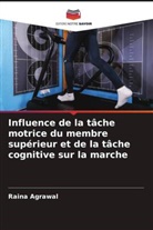 Raina Agrawal - Influence de la tâche motrice du membre supérieur et de la tâche cognitive sur la marche