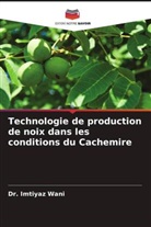Dr. Imtiyaz Wani, Imtiyaz Wani - Technologie de production de noix dans les conditions du Cachemire