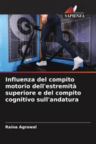 Raina Agrawal - Influenza del compito motorio dell'estremità superiore e del compito cognitivo sull'andatura