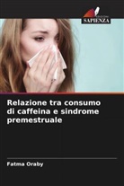 Nadia Elsharkawy, Magda Fawaz, Fatma Oraby - Relazione tra consumo di caffeina e sindrome premestruale