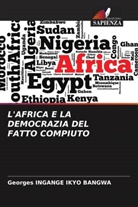 Georges INGANGE IKYO BANGWA - L'AFRICA E LA DEMOCRAZIA DEL FATTO COMPIUTO