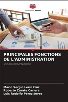 Mario Sergio Lerín Cruz, Luis Rodolfo Pérez Reyes, Roberto Zárate Carrera - PRINCIPALES FONCTIONS DE L'ADMINISTRATION
