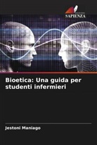 Jestoni Maniago - Bioetica: Una guida per studenti infermieri