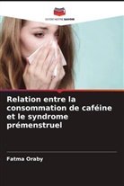 Nadia Elsharkawy, Magda Fawaz, Fatma Oraby - Relation entre la consommation de caféine et le syndrome prémenstruel
