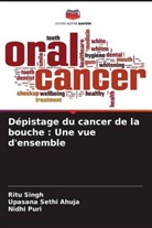 Upasana Sethi Ahuja, Nidhi Puri, Ritu Singh - Dépistage du cancer de la bouche : Une vue d'ensemble