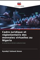 Ayodeji Saheed Amoo - Cadre juridique et réglementaire des monnaies virtuelles au Nigeria