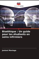 Jestoni Maniago - Bioéthique : Un guide pour les étudiants en soins infirmiers