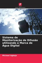 Michael Agbaje - Sistema de Monitorização de Difusão utilizando a Marca de Água Digital