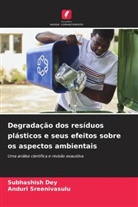 Subhashish Dey, Anduri Sreenivasulu - Degradação dos resíduos plásticos e seus efeitos sobre os aspectos ambientais