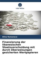 Alina Ramanava - Finanzierung der libanesischen Staatsverschuldung mit durch Überweisungen gesicherten Wertpapieren