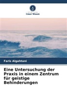 Faris Algahtani - Eine Untersuchung der Praxis in einem Zentrum für geistige Behinderungen