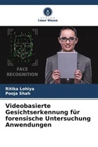 Ritika Lohiya, Pooja Shah - Videobasierte Gesichtserkennung für forensische Untersuchung Anwendungen