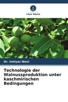 Dr Imtiyaz Wani, Dr. Imtiyaz Wani, Imtiyaz Wani - Technologie der Walnussproduktion unter kaschmirischen Bedingungen