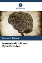 Dinesh C Sharma, Dinesh C. Sharma - Neurotoxizität von Pyrethroiden