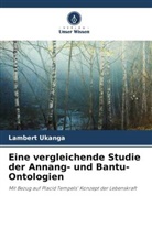 Lambert Ukanga - Eine vergleichende Studie der Annang- und Bantu-Ontologien