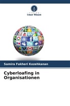 Samira Fakheri Kozehkanan - Cyberloafing in Organisationen