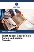 Martin Wenglinsky - Short Takes: Über soziale Rollen und soziale Struktur