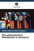 NTOLO NZEKO Aubran Dondoni - Die administrative Wahlpolizei in Kamerun
