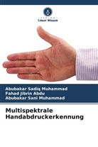 Fahad Jibrin Abdu, Muhamm, Abubakar Sadiq Muhammad, Abubakar Sani Muhammad - Multispektrale Handabdruckerkennung