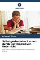 Fatemeh Giveh - Selbstgesteuertes Lernen durch kontemplativen Unterricht