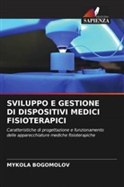 Mykola Bogomolov - SVILUPPO E GESTIONE DI DISPOSITIVI MEDICI FISIOTERAPICI